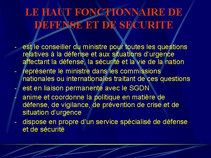LE HAUT FONCTIONNAIRE DE DEFENSE ET DE SECURITE - est le conseiller du ministre LE HAUT FONCTIONNAIRE DE DEFENSE ET DE SECURITE - est le conseiller du ministre