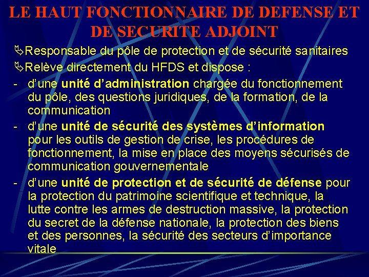 LE HAUT FONCTIONNAIRE DE DEFENSE ET DE SECURITE ADJOINT Responsable du pôle de protection LE HAUT FONCTIONNAIRE DE DEFENSE ET DE SECURITE ADJOINT Responsable du pôle de protection