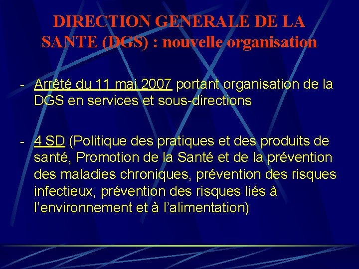 DIRECTION GENERALE DE LA SANTE (DGS) : nouvelle organisation - Arrêté du 11 mai DIRECTION GENERALE DE LA SANTE (DGS) : nouvelle organisation - Arrêté du 11 mai