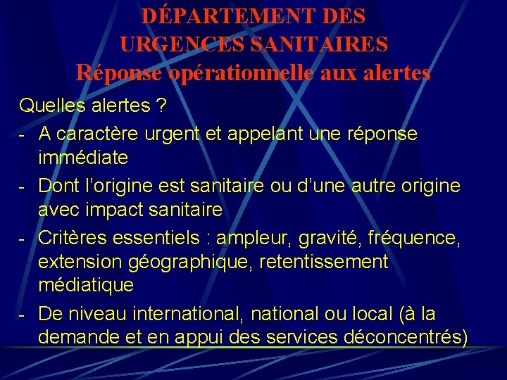 DÉPARTEMENT DES URGENCES SANITAIRES Réponse opérationnelle aux alertes Quelles alertes ? - A caractère DÉPARTEMENT DES URGENCES SANITAIRES Réponse opérationnelle aux alertes Quelles alertes ? - A caractère