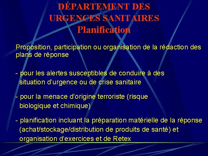 DÉPARTEMENT DES URGENCES SANITAIRES Planification Proposition, participation ou organisation de la rédaction des plans DÉPARTEMENT DES URGENCES SANITAIRES Planification Proposition, participation ou organisation de la rédaction des plans