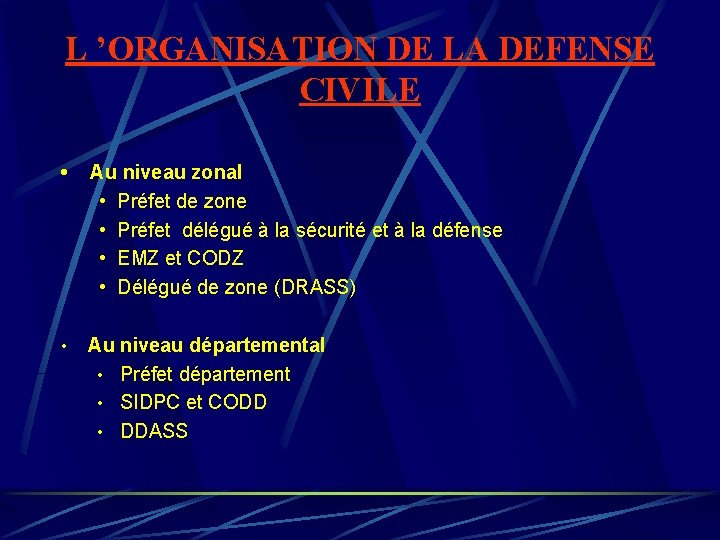 L ’ORGANISATION DE LA DEFENSE CIVILE • Au niveau zonal • Préfet de zone L ’ORGANISATION DE LA DEFENSE CIVILE • Au niveau zonal • Préfet de zone