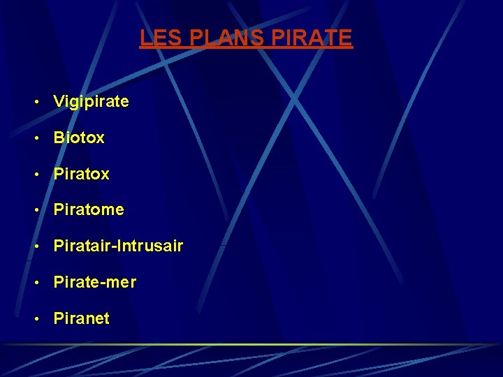 LES PLANS PIRATE • Vigipirate • Biotox • Piratome • Piratair-Intrusair • Pirate-mer LES PLANS PIRATE • Vigipirate • Biotox • Piratome • Piratair-Intrusair • Pirate-mer