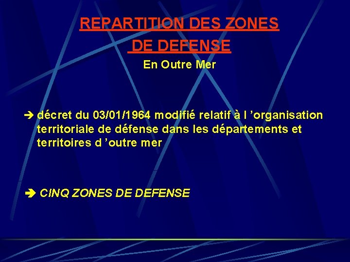 REPARTITION DES ZONES DE DEFENSE En Outre Mer décret du 03/01/1964 modifié relatif à REPARTITION DES ZONES DE DEFENSE En Outre Mer décret du 03/01/1964 modifié relatif à