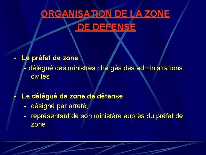 ORGANISATION DE LA ZONE DE DEFENSE • Le préfet de zone - délégué des ORGANISATION DE LA ZONE DE DEFENSE • Le préfet de zone - délégué des
