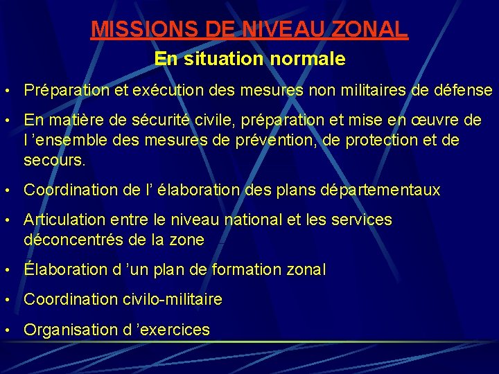 MISSIONS DE NIVEAU ZONAL En situation normale • Préparation et exécution des mesures non MISSIONS DE NIVEAU ZONAL En situation normale • Préparation et exécution des mesures non