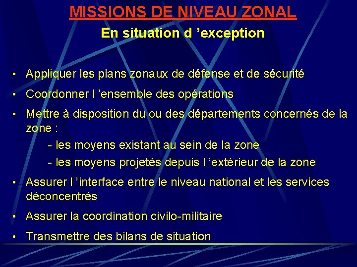 MISSIONS DE NIVEAU ZONAL En situation d ’exception • Appliquer les plans zonaux de MISSIONS DE NIVEAU ZONAL En situation d ’exception • Appliquer les plans zonaux de