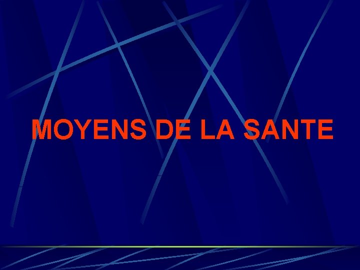 MOYENS DE LA SANTE MOYENS DE LA SANTE