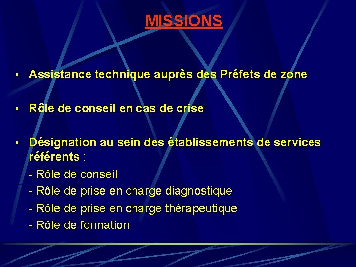 MISSIONS • Assistance technique auprès des Préfets de zone • Rôle de conseil en MISSIONS • Assistance technique auprès des Préfets de zone • Rôle de conseil en