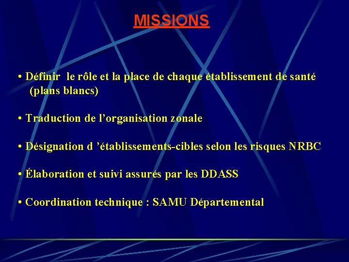 MISSIONS • Définir le rôle et la place de chaque établissement de santé (plans MISSIONS • Définir le rôle et la place de chaque établissement de santé (plans