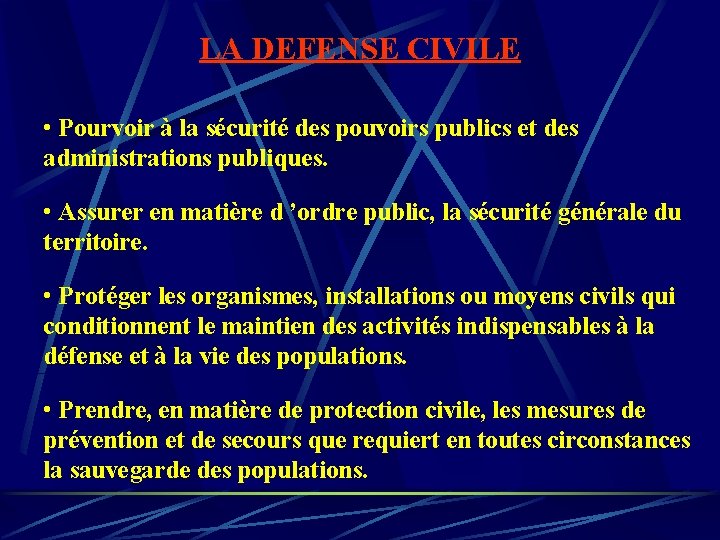 LA DEFENSE CIVILE • Pourvoir à la sécurité des pouvoirs publics et des administrations LA DEFENSE CIVILE • Pourvoir à la sécurité des pouvoirs publics et des administrations