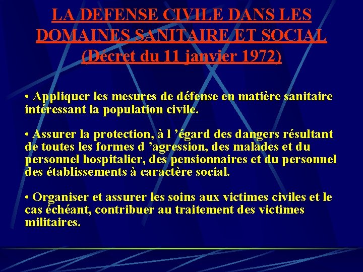 LA DEFENSE CIVILE DANS LES DOMAINES SANITAIRE ET SOCIAL (Décret du 11 janvier 1972) LA DEFENSE CIVILE DANS LES DOMAINES SANITAIRE ET SOCIAL (Décret du 11 janvier 1972)