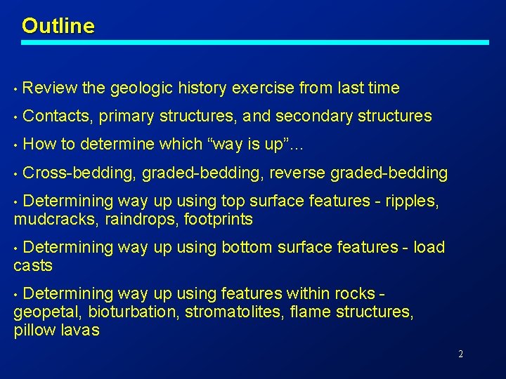 Outline • Review the geologic history exercise from last time • Contacts, primary structures,