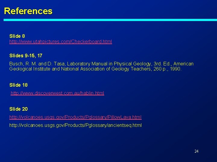 References Slide 8 http: //www. utahpictures. com/Checkerboard. html Slides 9 -15, 17 Busch, R.