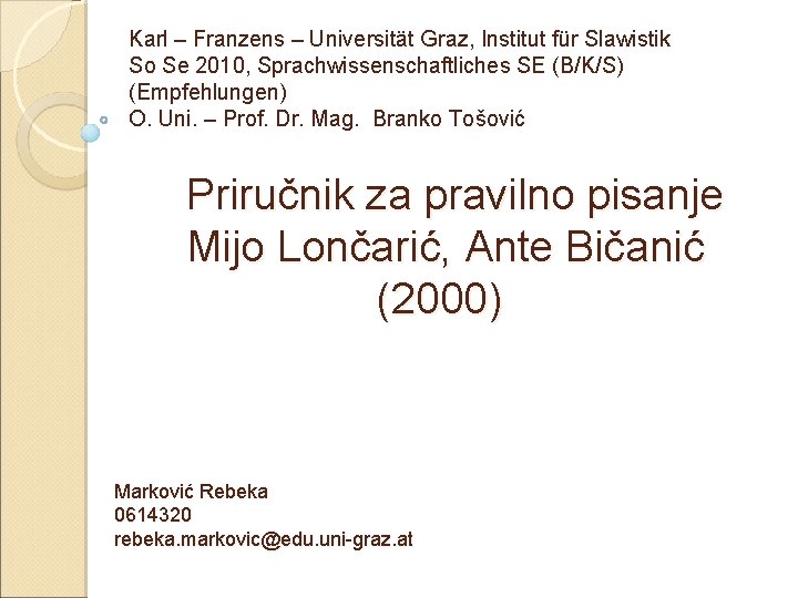 Karl – Franzens – Universität Graz, Institut für Slawistik So Se 2010, Sprachwissenschaftliches SE