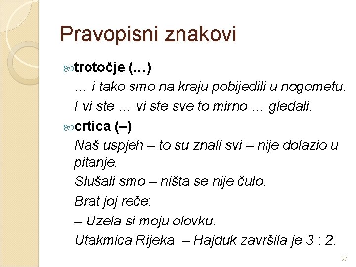 Pravopisni znakovi trotočje (…) … i tako smo na kraju pobijedili u nogometu. I