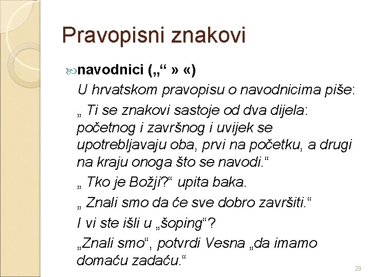 Pravopisni znakovi navodnici („“ » «) U hrvatskom pravopisu o navodnicima piše: „ Ti