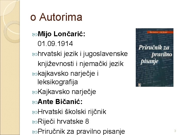 o Autorima Mijo Lončarić: 01. 09. 1914 hrvatski jezik i jugoslavenske književnosti i njemački