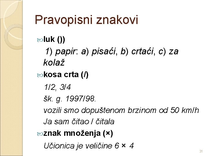 Pravopisni znakovi luk ()) 1) papir: a) pisaći, b) crtaći, c) za kolaž kosa