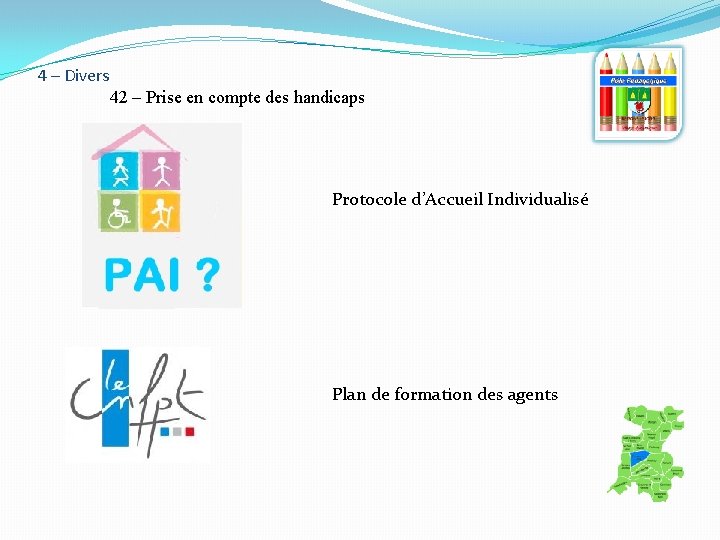 4 – Divers 42 – Prise en compte des handicaps Protocole d’Accueil Individualisé Plan