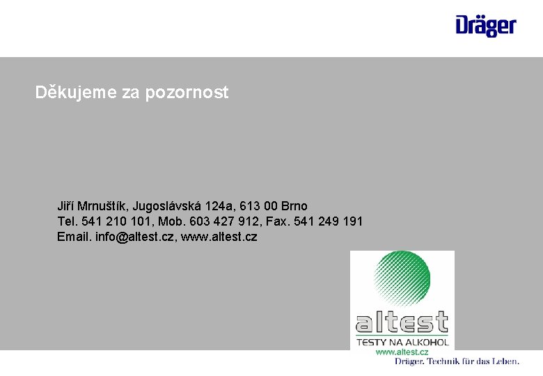 Děkujeme za pozornost Jiří Mrnuštík, Jugoslávská 124 a, 613 00 Brno Tel. 541 210 Děkujeme za pozornost Jiří Mrnuštík, Jugoslávská 124 a, 613 00 Brno Tel. 541 210