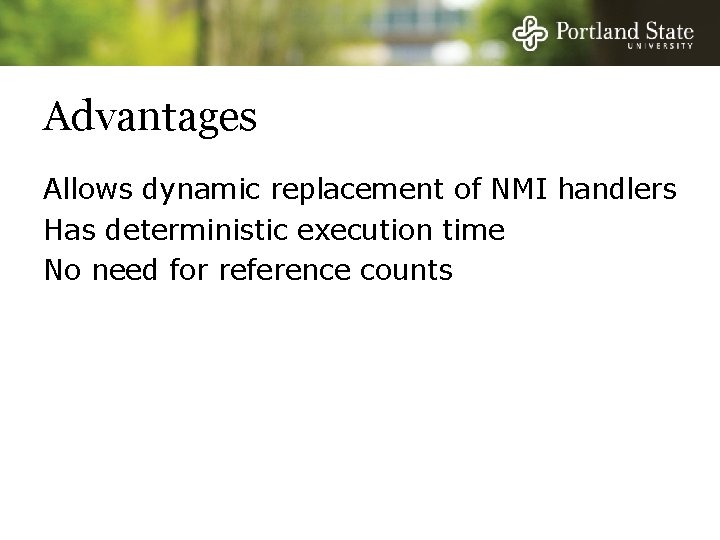 Advantages Allows dynamic replacement of NMI handlers Has deterministic execution time No need for