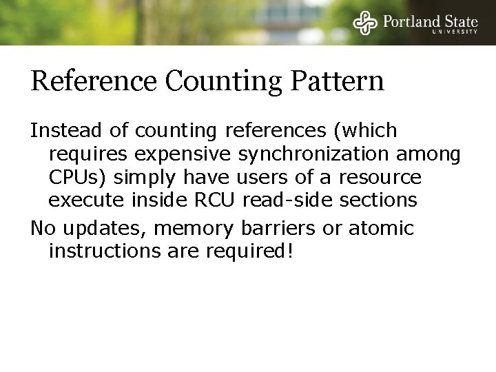 Reference Counting Pattern Instead of counting references (which requires expensive synchronization among CPUs) simply