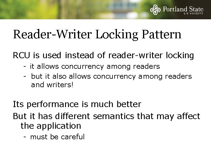 Reader-Writer Locking Pattern RCU is used instead of reader-writer locking - it allows concurrency