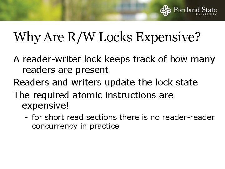 Why Are R/W Locks Expensive? A reader-writer lock keeps track of how many readers