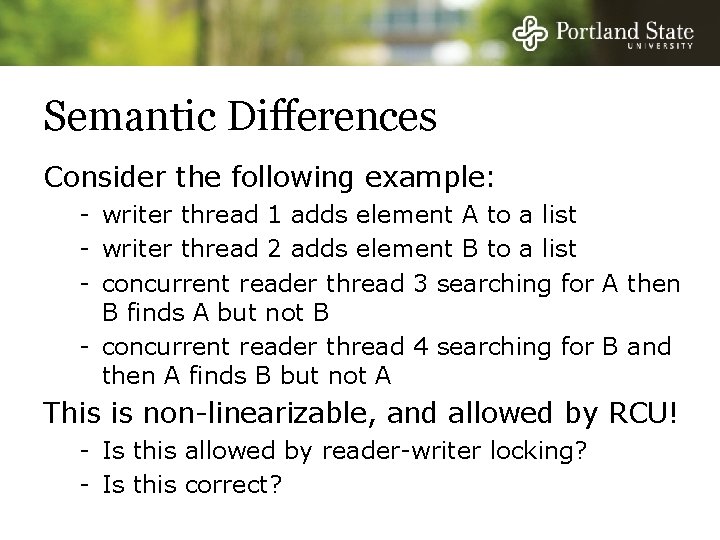 Semantic Differences Consider the following example: - writer thread 1 adds element A to