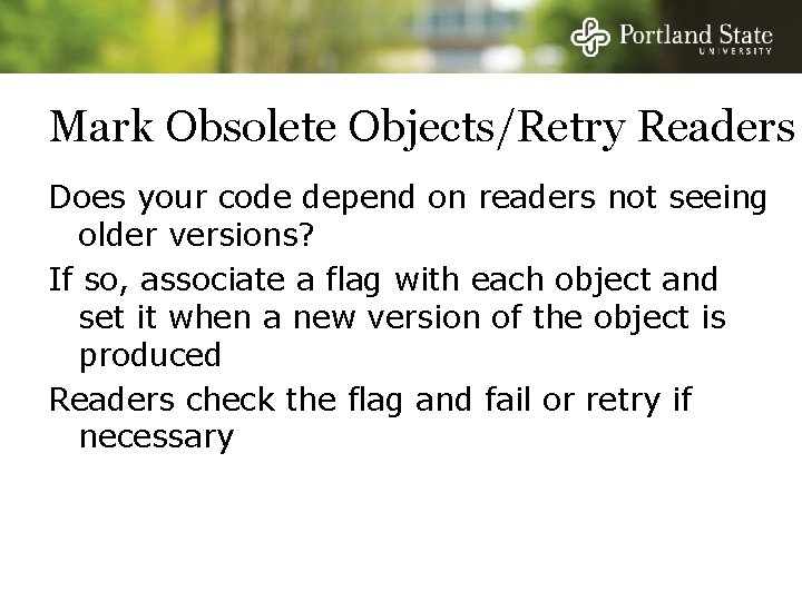 Mark Obsolete Objects/Retry Readers Does your code depend on readers not seeing older versions?