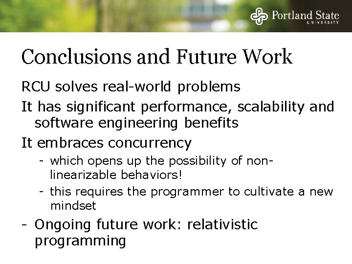 Conclusions and Future Work RCU solves real-world problems It has significant performance, scalability and