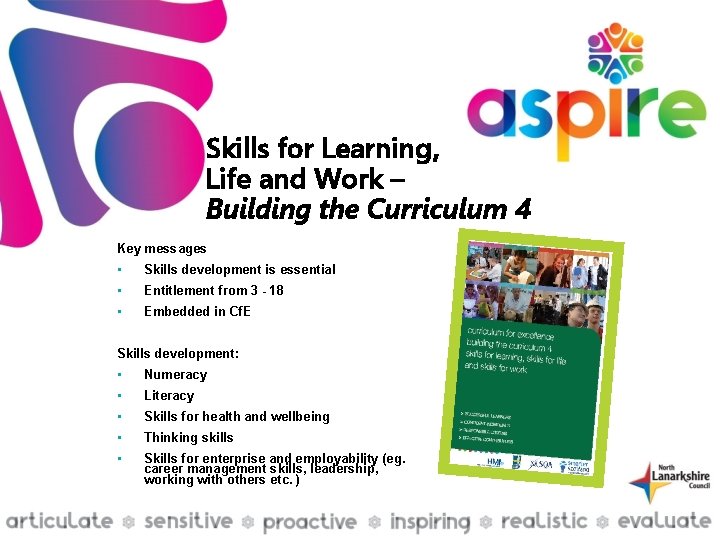 Skills for Learning, Life and Work – Building the Curriculum 4 Key messages •