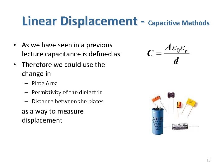 Linear Displacement - Capacitive Methods • As we have seen in a previous lecture