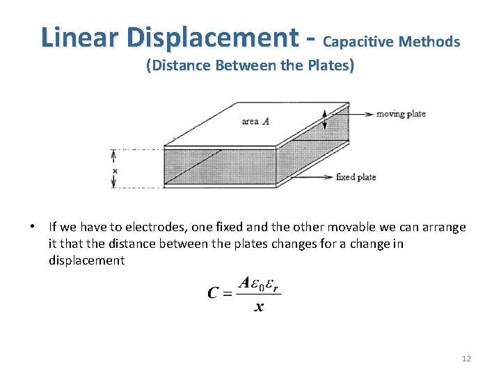 Linear Displacement - Capacitive Methods (Distance Between the Plates) • If we have to