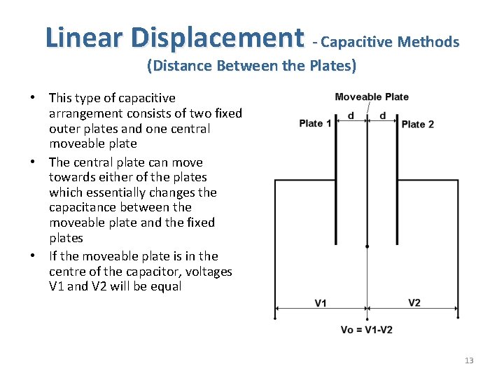 Linear Displacement - Capacitive Methods (Distance Between the Plates) • This type of capacitive