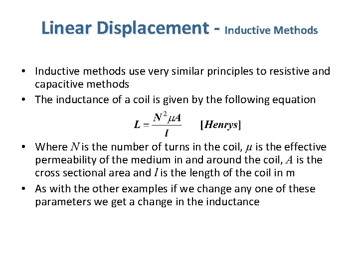 Linear Displacement - Inductive Methods • Inductive methods use very similar principles to resistive