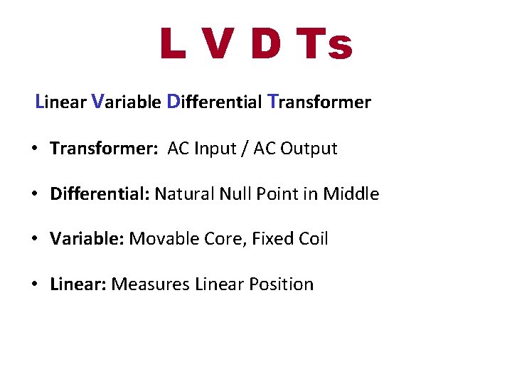 L V D Ts Linear Variable Differential Transformer • Transformer: AC Input / AC
