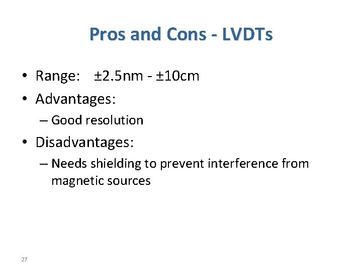 Pros and Cons - LVDTs • Range: ± 2. 5 nm - ± 10