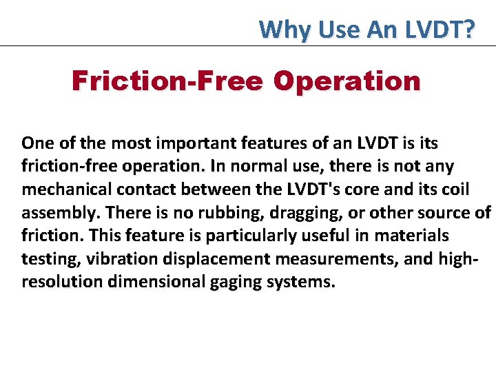 Why Use An LVDT? Friction-Free Operation One of the most important features of an
