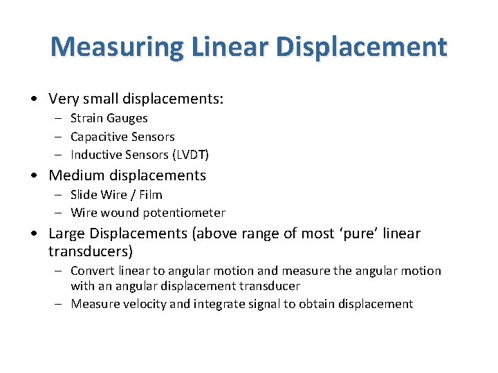 Measuring Linear Displacement • Very small displacements: – Strain Gauges – Capacitive Sensors –