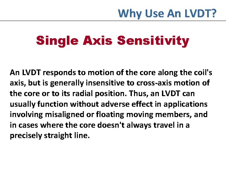 Why Use An LVDT? Single Axis Sensitivity An LVDT responds to motion of the