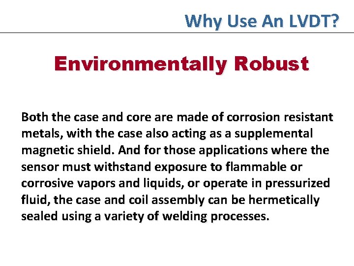 Why Use An LVDT? Environmentally Robust Both the case and core are made of