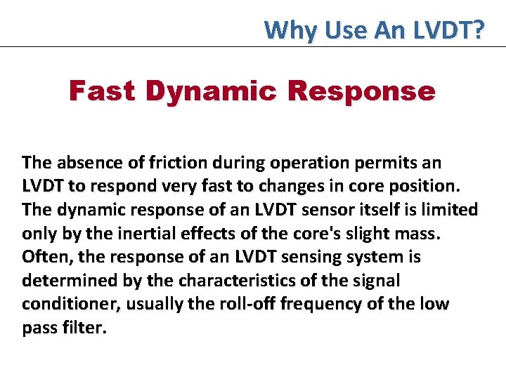 Why Use An LVDT? Fast Dynamic Response The absence of friction during operation permits