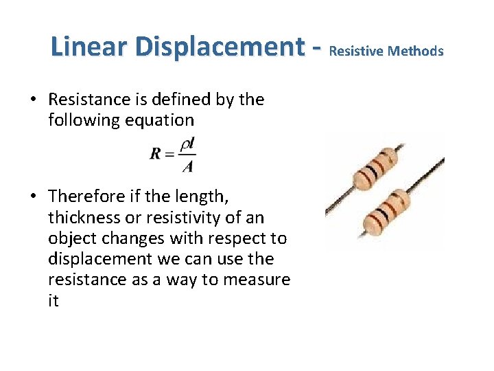 Linear Displacement - Resistive Methods • Resistance is defined by the following equation •