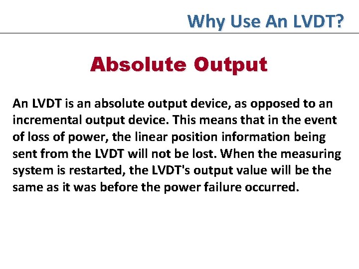 Why Use An LVDT? Absolute Output An LVDT is an absolute output device, as