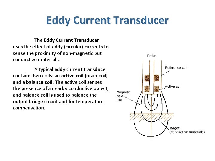 Eddy Current Transducer The Eddy Current Transducer uses the effect of eddy (circular) currents