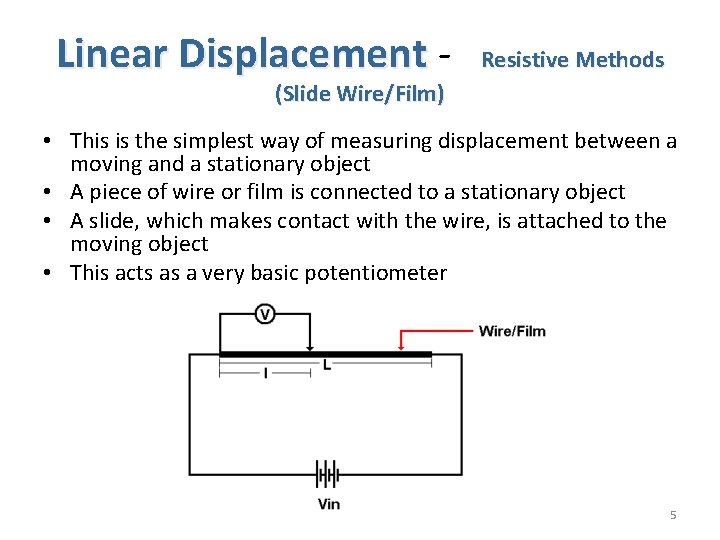 Linear Displacement - Resistive Methods (Slide Wire/Film) • This is the simplest way of