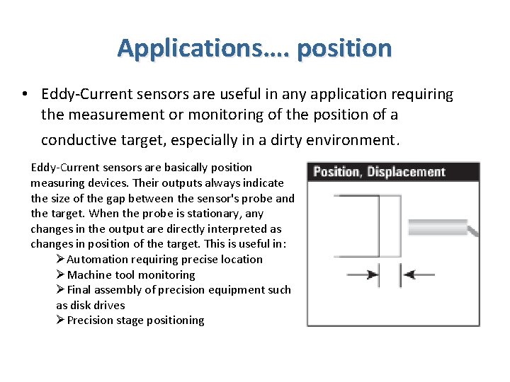 Applications…. position • Eddy-Current sensors are useful in any application requiring the measurement or