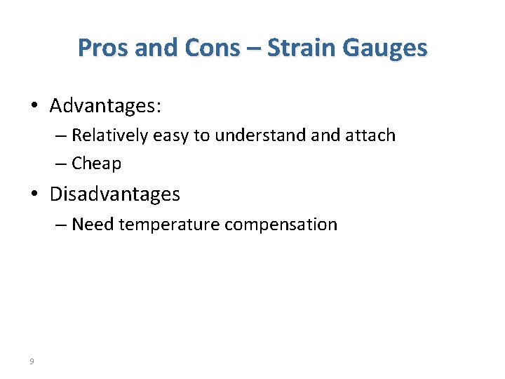 Pros and Cons – Strain Gauges • Advantages: – Relatively easy to understand attach